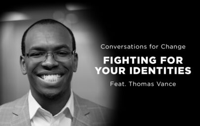 Conversations for Changing Fighting For Your Identities Feat. Thomas Vance