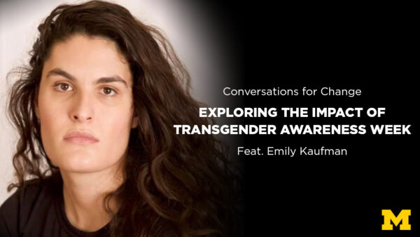 Conversations for Change: Exploring the Impact of Transgender Awareness Week feat. Emily Kaufman